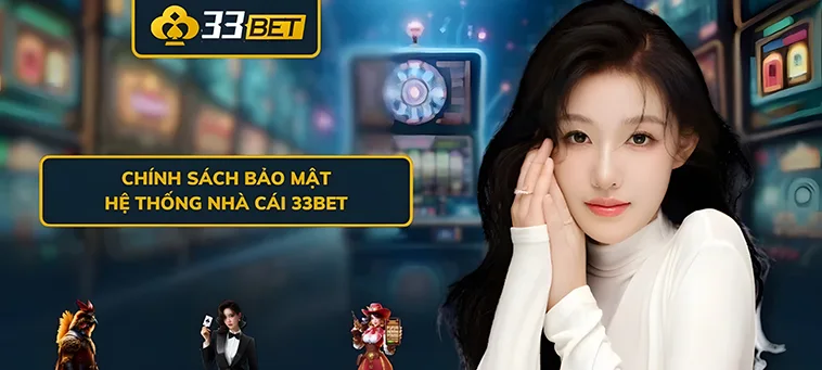 Chính Sách Bảo Mật 33BET